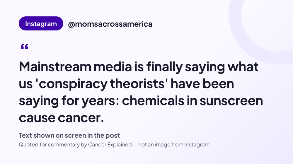 Quote card reading: "Mainstream media is finally saying what us 'conspiracy theorists' have been saying for years: chemicals in sunscreen cause cancer." — @momsacrossamerica