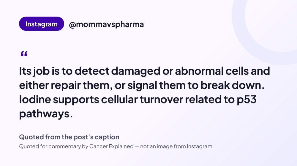Quote card reading: "Its job is to detect damaged or abnormal cells and either repair them, or signal them to break down. Iodine supports cellular turnover related to p53 pathways." — @mommavspharma